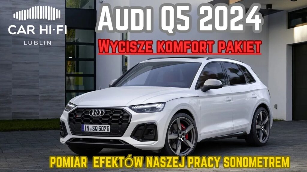 Audi Q5 2024 - dlaczego nowe Audi szumi? Instalacja pakietu wytłumienia.