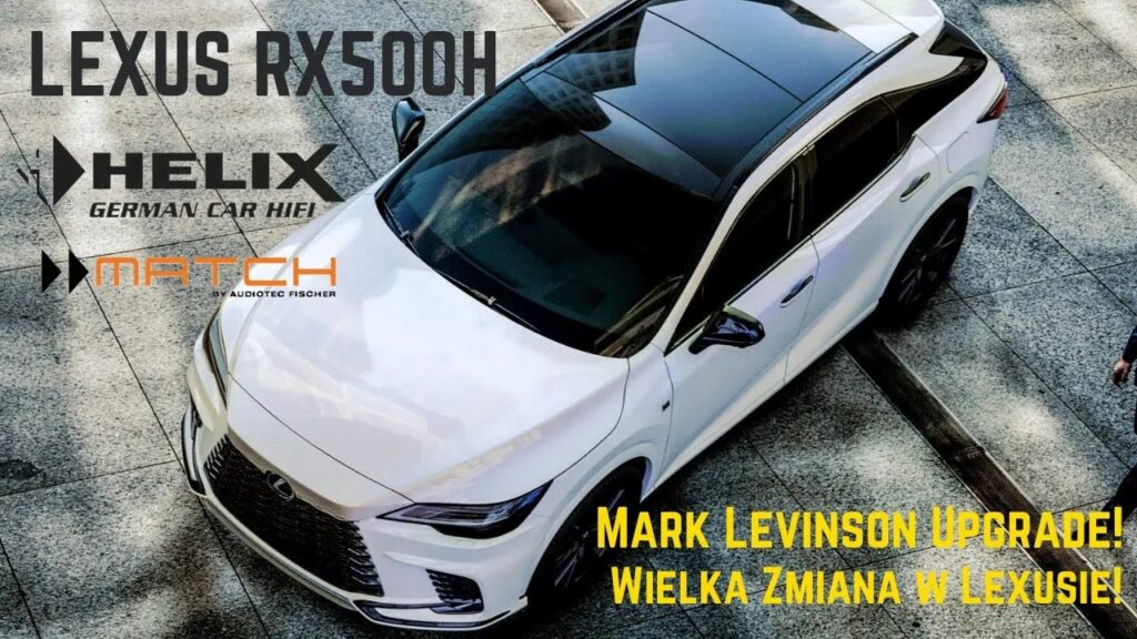 Upgrade Audio w Lexusie RX500h z Mark Levinson – Zaskakujące Efekty!
